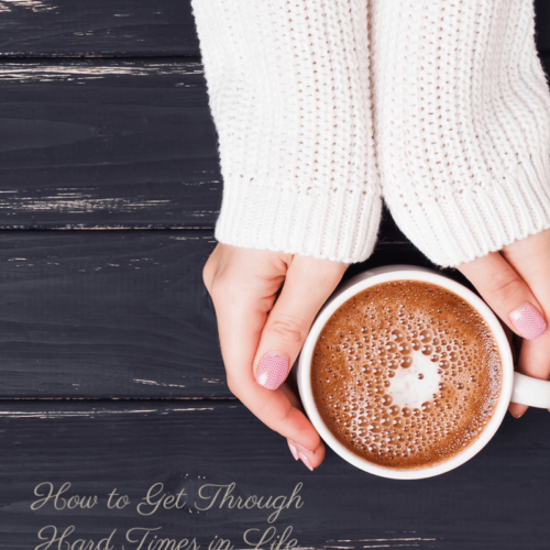 How to Get Through Hard Times in Life