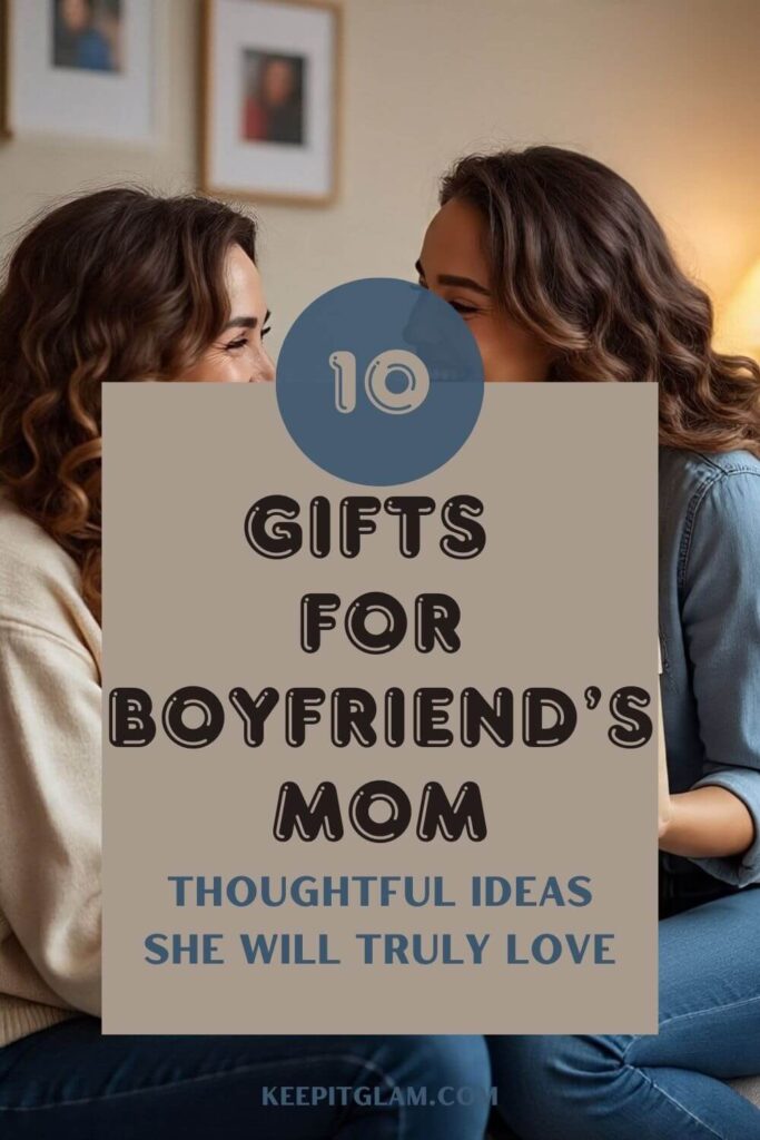 Gifts for Boyfriend's Mom